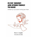 Flyin' Chunks and Other Things to Duck: Memoirs of a Life Spent Doodling for Dollars