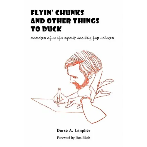 Flyin' Chunks and Other Things to Duck: Memoirs of a Life Spent Doodling for Dollars