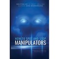 How to Spot and Stop Manipulators: Protecting Yourself and Reclaiming Your Life