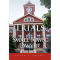 Trials of a Small Town Lawyer