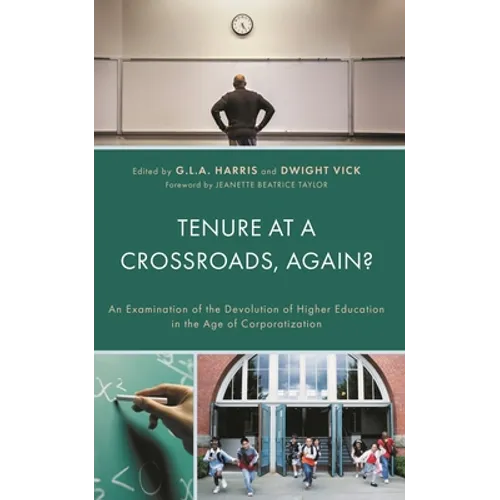 Tenure at a Crossroads, Again?: An Examination of the Devolution of Higher Education in the Age of Corporatization