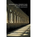 International Perspectives on Home Education: Do We Still Need Schools?