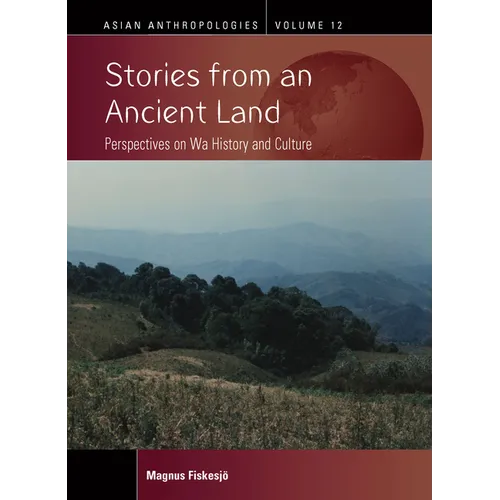 Stories from an Ancient Land: Perspectives on Wa History and Culture
