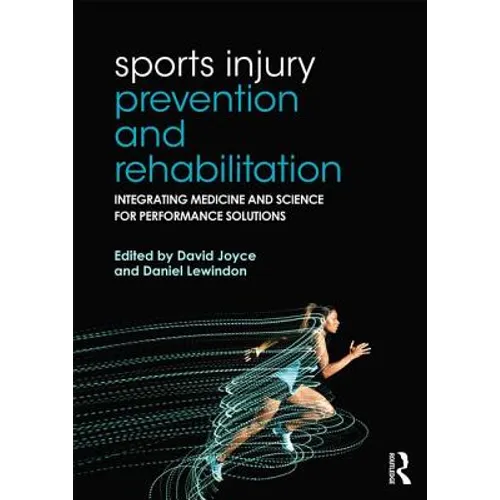 Sports Injury Prevention and Rehabilitation: Integrating Medicine and Science for Performance Solutions