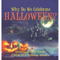 Why Do We Celebrate Halloween? Holidays Kids Book Children's Holiday Books