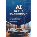 AI in the Boardroom: Preparing Leaders for Responsible Governance
