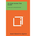 To God Alone The Glory: A Life Of St. Bonaventure