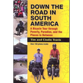 Down the Road in South American: A Bicycle Tour Through Poverty, Paradise, and Place in Between
