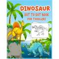 Dinosaur Dot to Dot Book For Toddlers: Connect the dot Activities for Learning