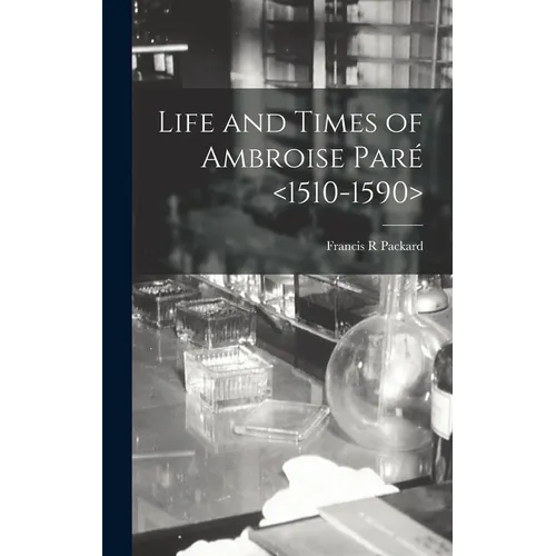 Life and Times of Ambroise Paré