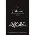 The J. Abrams Book: The Life and Work of an Exceptional Personality