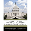 Federal Lobbying: Differences in Lobbying Definitions and Their Impact