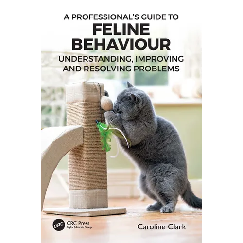 A Professional's Guide to Feline Behaviour: Understanding, Improving and Resolving Problems