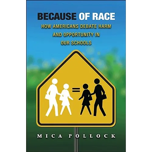 Because of Race: How Americans Debate Harm and Opportunity in Our Schools