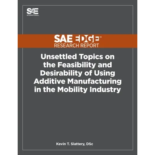 Unsettled Topics on the Feasibility and Desirability of Using Additive Manufacturing in the Mobility Industry