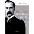 The Life of Sir William Osler, Volume 2