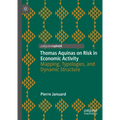 Thomas Aquinas on Risk in Economic Activity: Mapping, Typologies, and Dynamic Structure