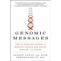 Genomic Messages: How the Evolving Science of Genetics Affects Our Health, Families, and Future