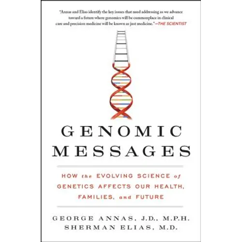 Genomic Messages: How the Evolving Science of Genetics Affects Our Health, Families, and Future