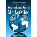 Sutherland Smith MarketMind: From Start-up to Global player and the people who made it happen.