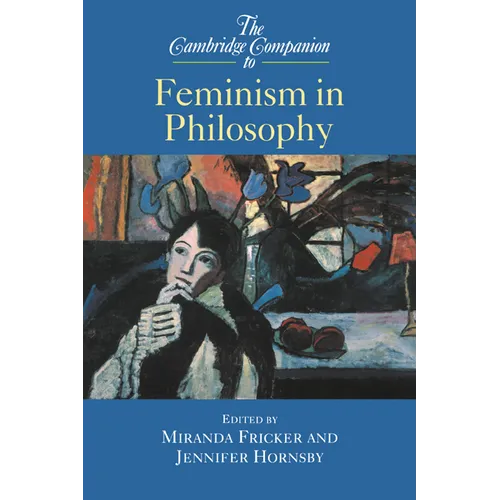 The Cambridge Companion to Feminism in Philosophy