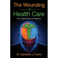 The Wounding of Health Care: From Fragmentation to Integration