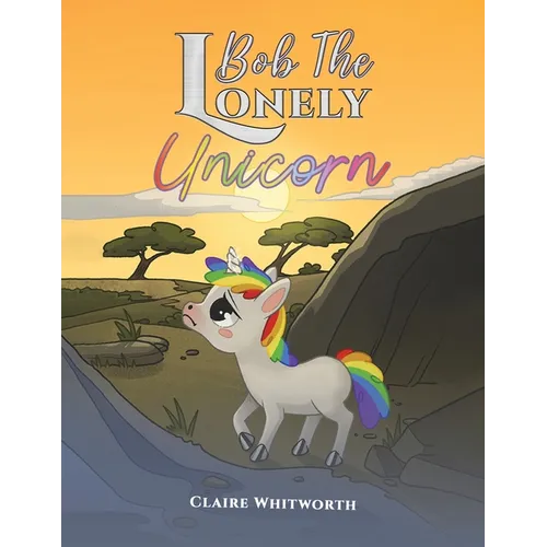 Bob The Lonely Unicorn