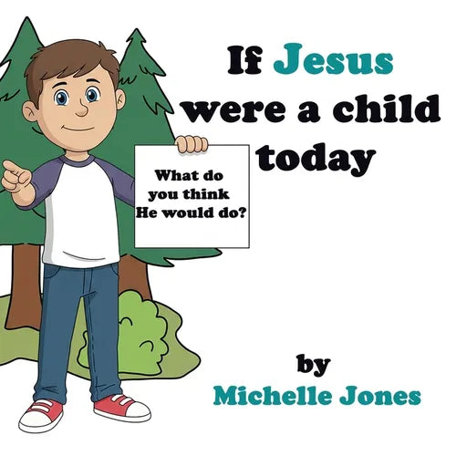 What do you think He would do?: If Jesus were a child today