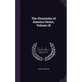 The Chronicles of America Series, Volume 18