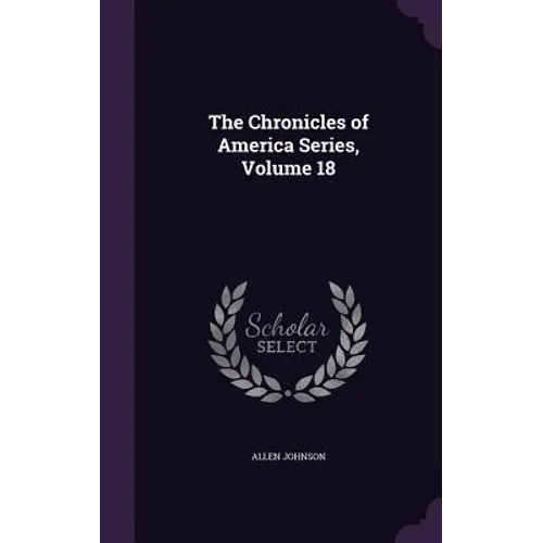 The Chronicles of America Series, Volume 18