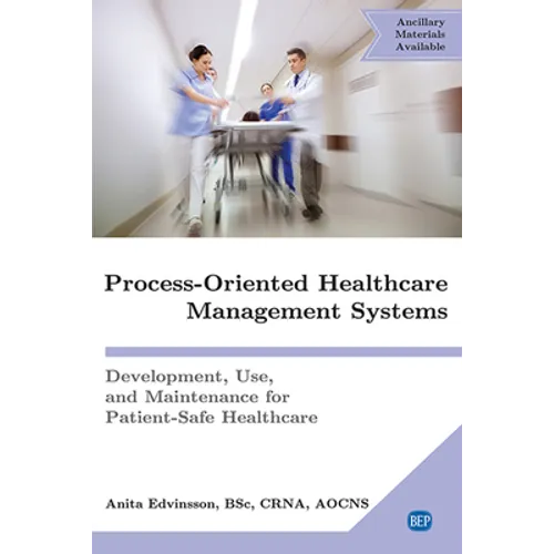Process-Oriented Healthcare Management Systems: Development, Use, and Maintenance for Patient-Safe Healthcare