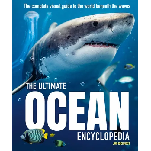 The Ultimate Ocean Encyclopedia: The Complete Visual Guide to Ocean Life