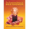 The Changing Image of Beethoven: A Study in Mythmaking