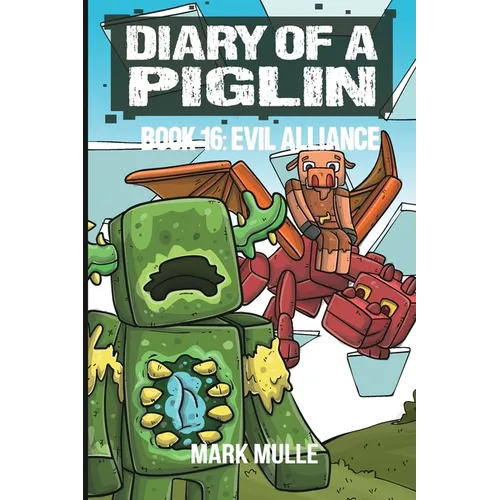 Diary of a Piglin Book 16: The Evil Alliance