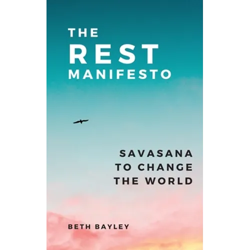 The Rest Manifesto: Savasana To Change The World