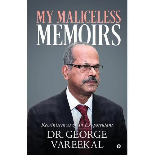 My Maliceless Memoirs: Reminiscences of an Ex-Postulant