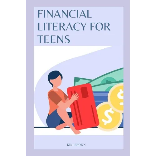 Financial Literacy for Teens: Smart Monet Habits For A Successful Future