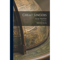 Great Singers: Malibran to Materna