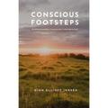 Conscious Footsteps: An intense unravelling. A return to self. A walk back to truth.