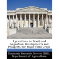 Agriculture in Brazil and Argentina: Developments and Prospects for Major Field Crops
