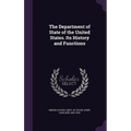 The Department of State of the United States. Its History and Functions