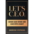 Let's C.E.O Cover Each Other and Lead With Legacy