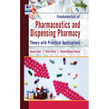 Fundamentals of Pharmaceutics and Dispensing Pharmacy: (Theory with Practical Applications)