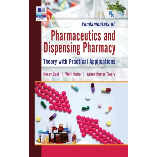 Fundamentals of Pharmaceutics and Dispensing Pharmacy: (Theory with Practical Applications)