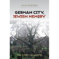 German City, Jewish Memory: The Story of Worms