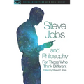Steve Jobs and Philosophy: For Those Who Think Different