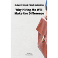 Elevate Your Print & Signage Business: Why Hiring Me Will Make the Difference