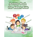 Activity Book For Smart Kids: Activity Book For Kids