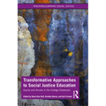 Transformative Approaches to Social Justice Education: Equity and Access in the College Classroom