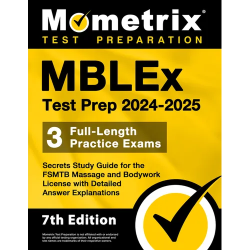 Mblex Test Prep 2024-2025 - 3 Full-Length Practice Exams, Secrets Study Guide for the Fsmtb Massage and Bodywork License with Detailed Answer Explanat